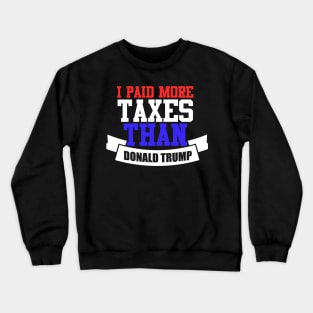 Classic Style I Paid More Tax Than Donald Trump Crewneck Sweatshirt